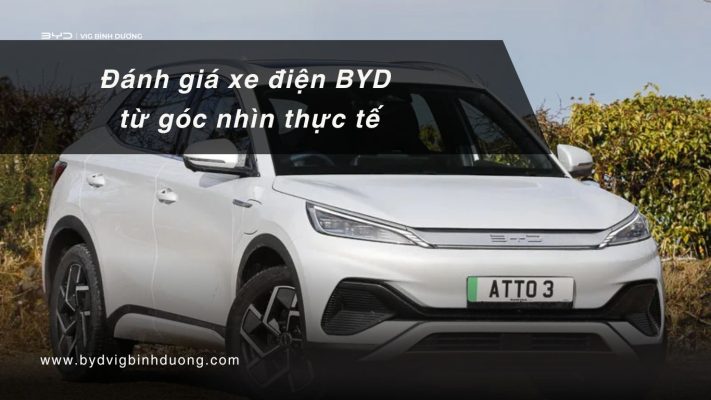 Đánh giá xe điện BYD góc nhìn thực tế