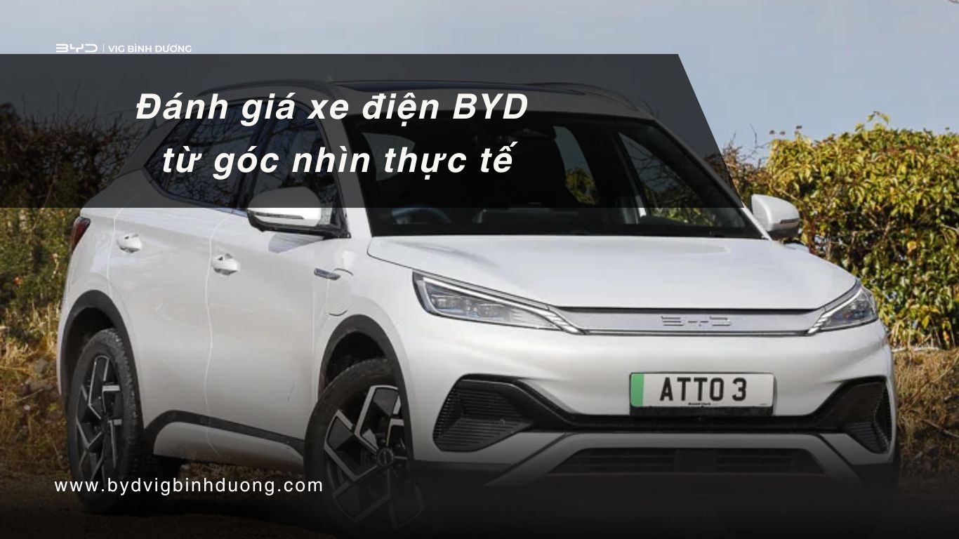 Đánh giá xe điện BYD góc nhìn thực tế