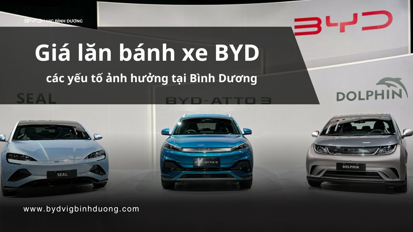 Giá lăn bánh xe BYD tại Bình Dương