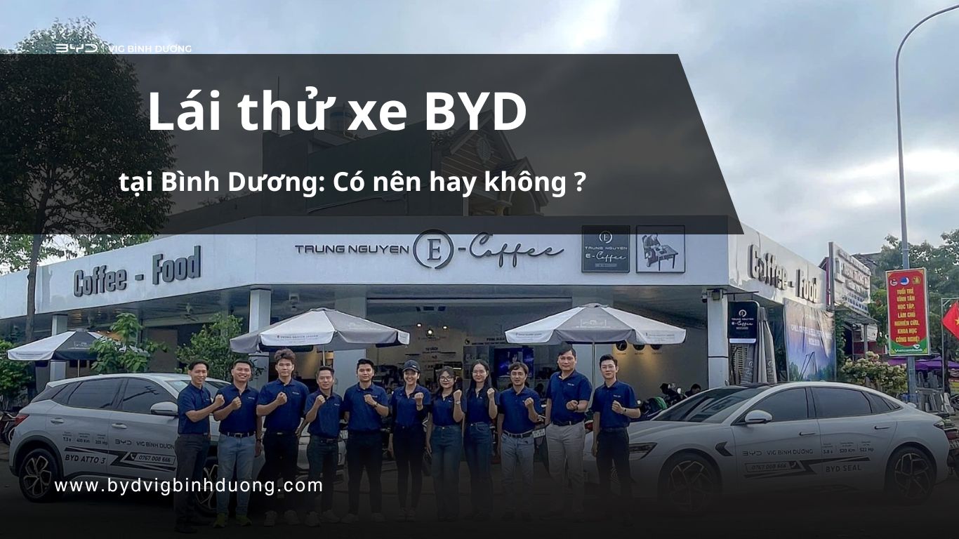 Lái thử xe BYD tại Bình Dương
