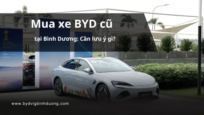Mua xe BYD cũ cần lưu ý gì ?