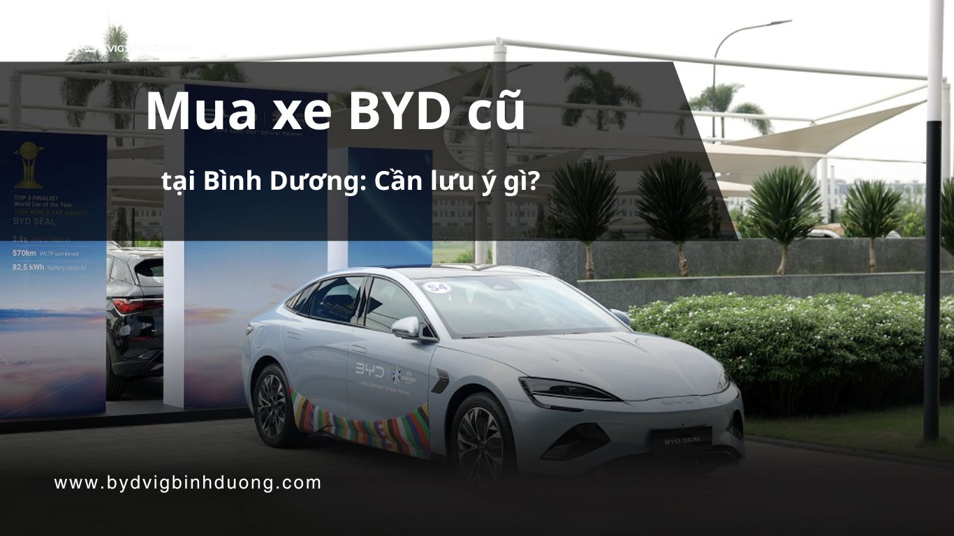 Mua xe BYD cũ cần lưu ý gì ?